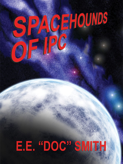 Title details for Spacehounds of IPC by E. E. "Doc" Smith - Available